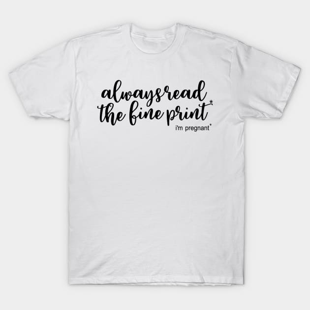 New Mom - always read the fine print. Pregnancy announcement. Perfect present for mom mother dad father friend him or her T-Shirt by SerenityByAlex